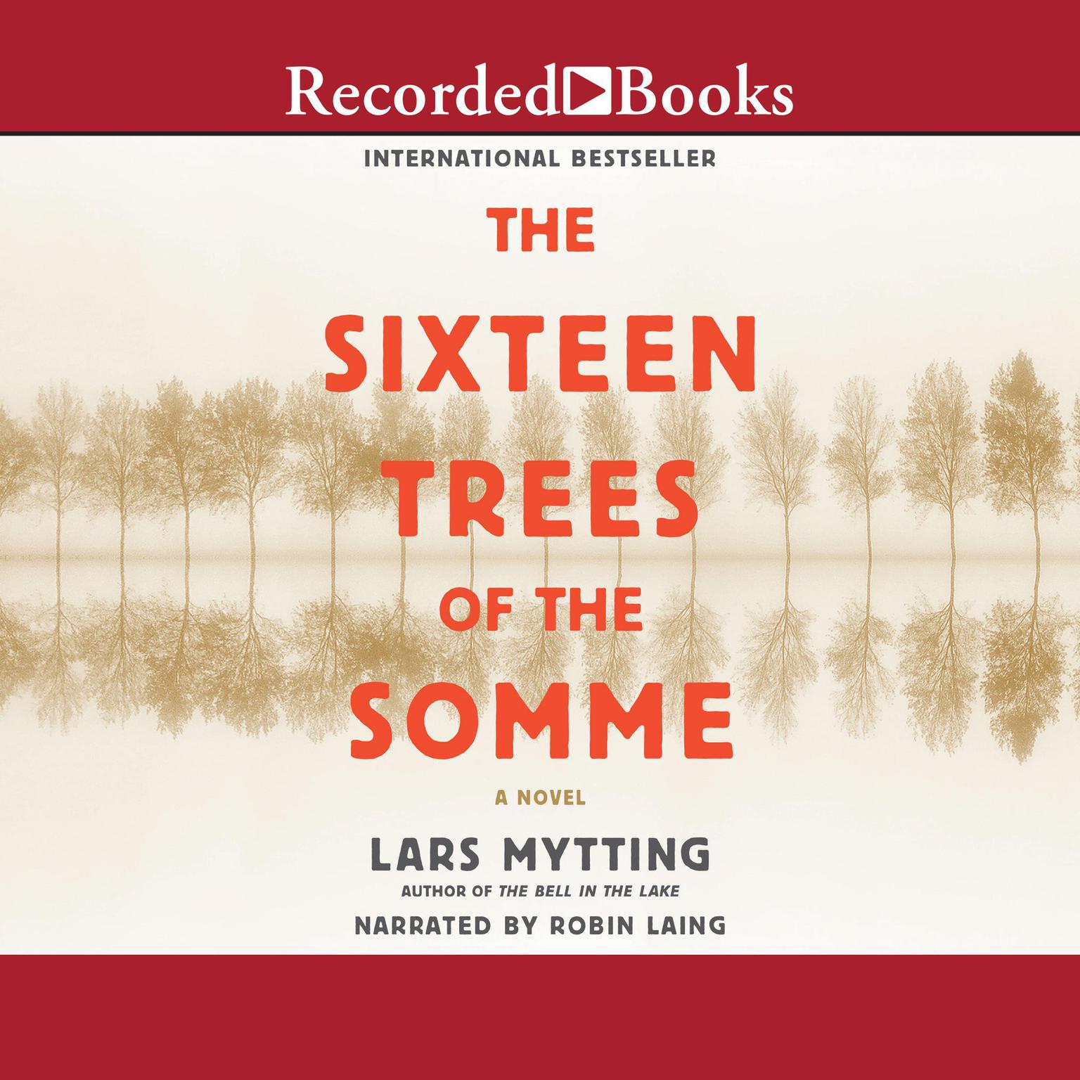 The Sixteen Trees of the Somme: A Novel Audiobook, by Lars Mytting