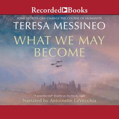 What We May Become Audiobook, by Teresa Messineo