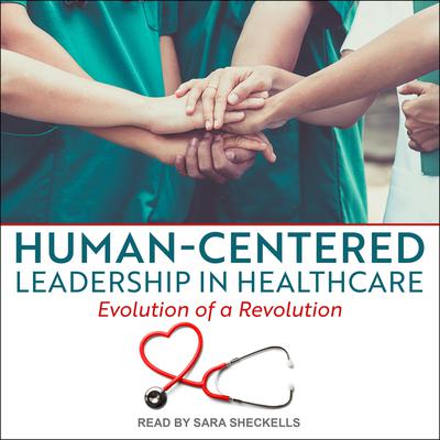Human-Centered Leadership in Healthcare Audiobook, by Kay Kennedy