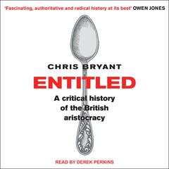 Entitled: A Critical History of the British Aristocracy Audiobook, by Chris Bryant