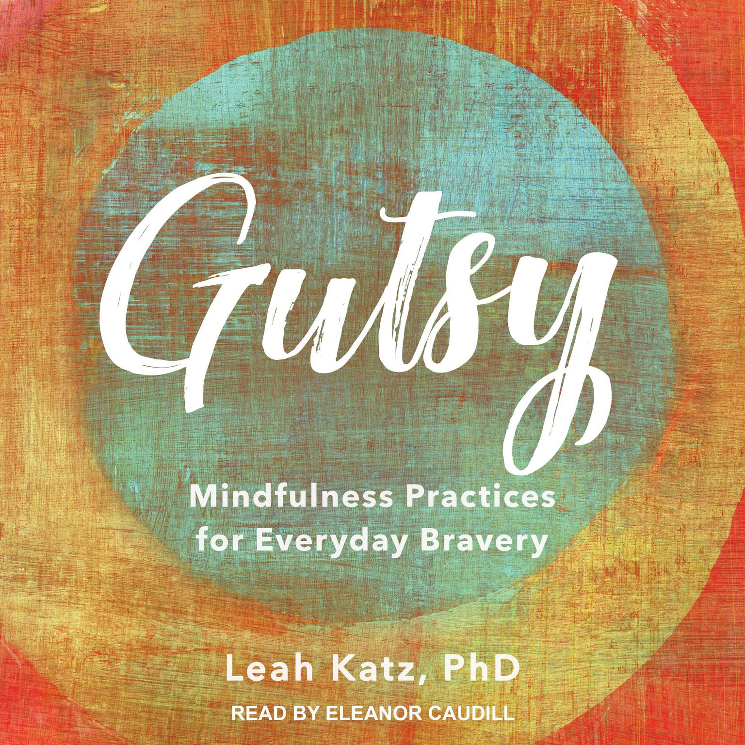 Gutsy: Mindfulness Practices for Everyday Bravery Audiobook, by Leah Katz