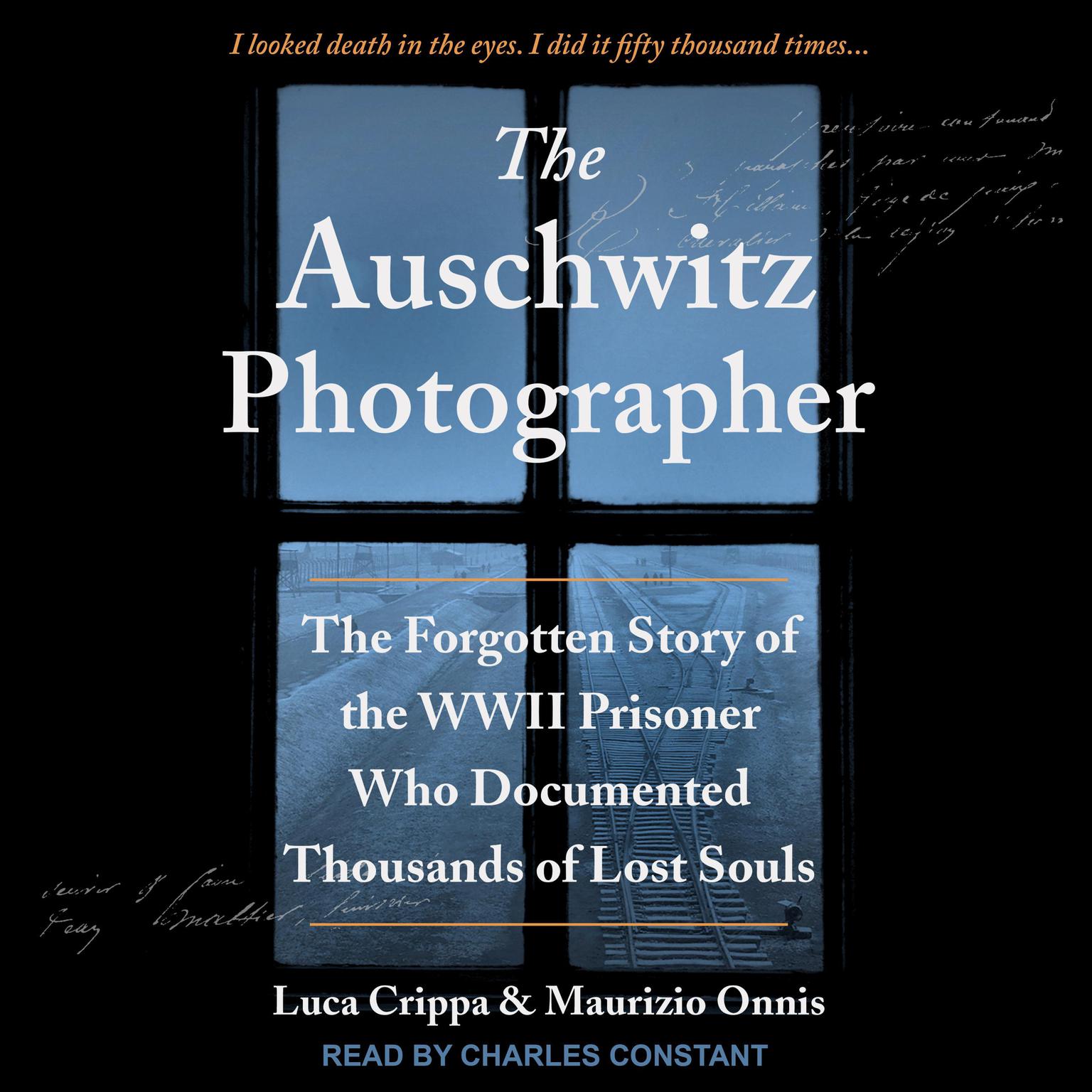 The Auschwitz Photographer: The Forgotten Story of the WWII Prisoner Who Documented Thousands of Lost Souls Audiobook, by Luca Crippa