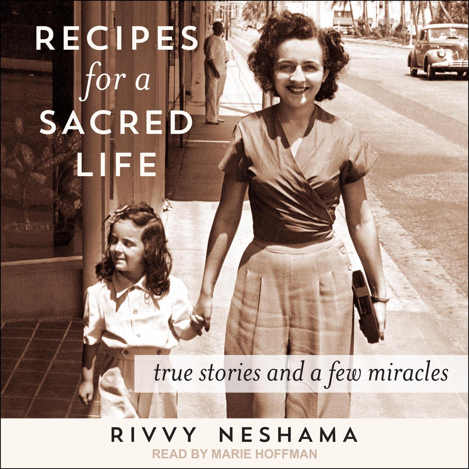 Recipes for a Sacred Life: True Stories and a Few Miracles Audiobook, by Rivvy Neshama