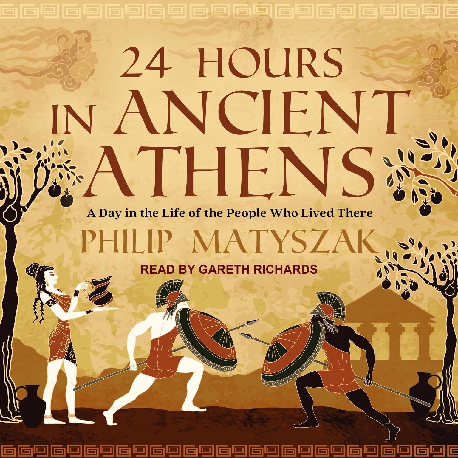 24 Hours in Ancient Athens: A Day in the Life of the People Who Lived There Audiobook, by Philip Matyszak
