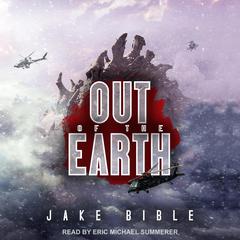 Out of the Earth Audiobook, by Jake Bible