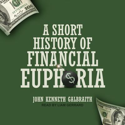 A Short History of Financial Euphoria Audiobook, by John Kenneth Galbraith