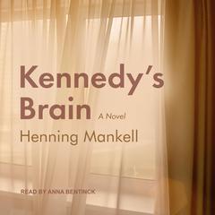 Kennedy’s Brain: A Novel Audiobook, by Henning Mankell