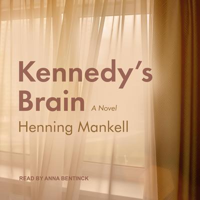Kennedy’s Brain: A Novel Audiobook, by Henning Mankell