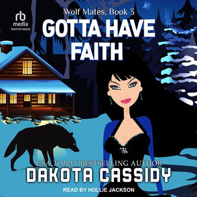 Gotta Have Faith Audiobook, by Dakota Cassidy