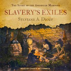Slavery's Exiles: The Story of the American Maroons Audiobook, by Sylviane A. Diouf