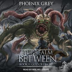 The Realm Between: God of Death Audiobook, by Phoenix Grey