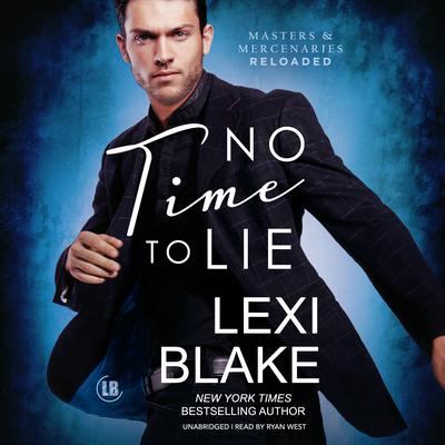 No Time to Lie Audiobook, by Lexi Blake