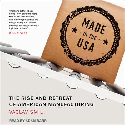 Made in the USA: The Rise and Retreat of American Manufacturing Audiobook, by 