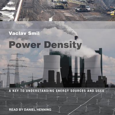 Power Density: A Key to Understanding Energy Sources and Uses Audiobook, by Vaclav Smil