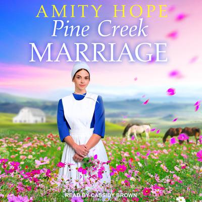 Pine Creek Marriage Audiobook, by Amity Hope