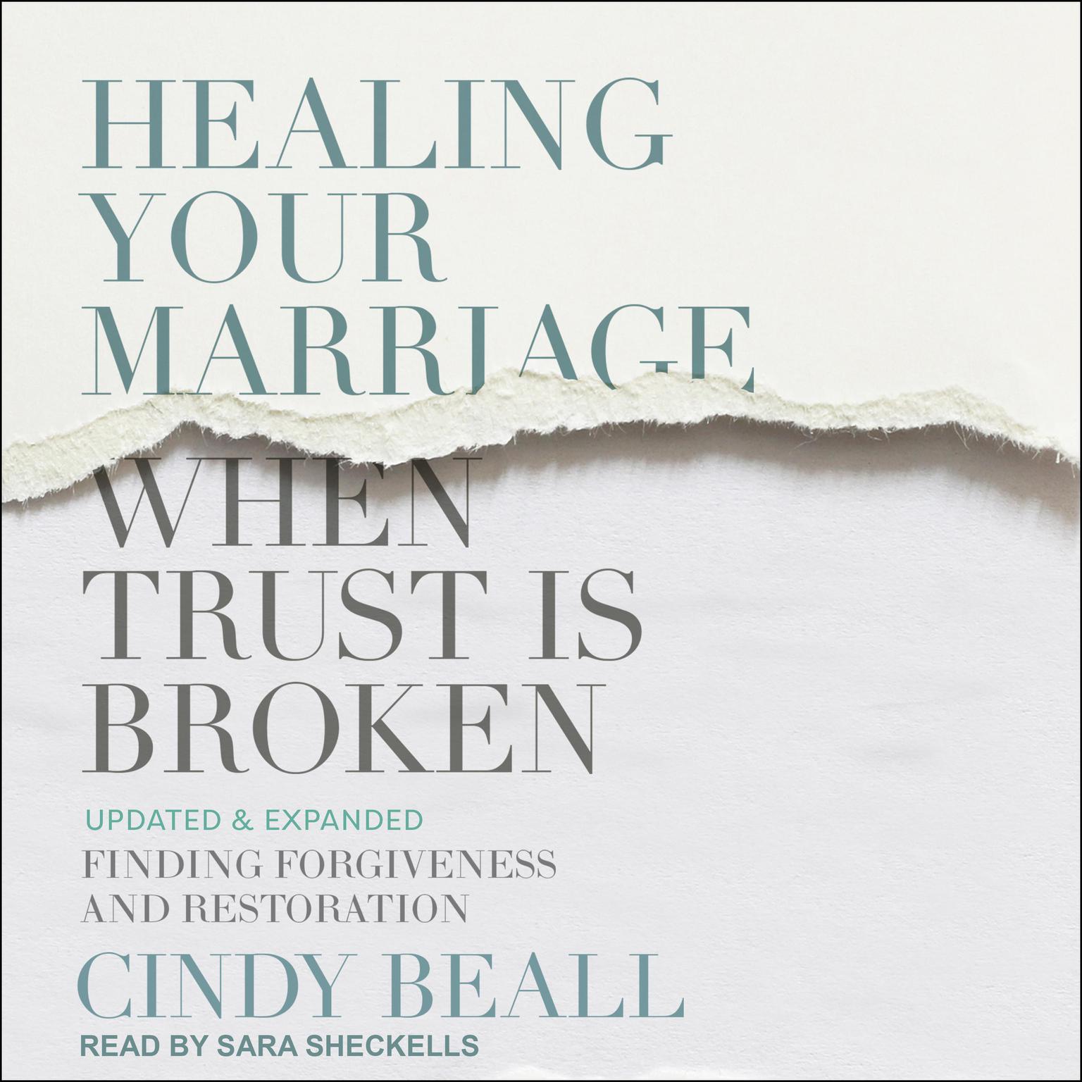 Healing Your Marriage When Trust is Broken: Finding Forgiveness and Restoration: Updated & Expanded Audiobook, by Cindy Beall