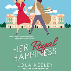 Her Royal Happiness Audiobook, by Lola Keeley