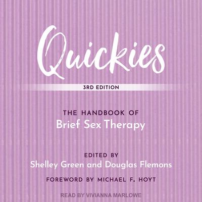 Quickies: The Handbook of Brief Sex Therapy, Third Edition Audiobook, by Shelley Green