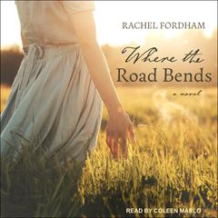 Where the Road Bends Audiobook, by Rachel Fordham