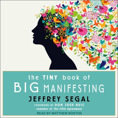 The Tiny Book of Big Manifesting Audiobook, by Jeffrey Segal