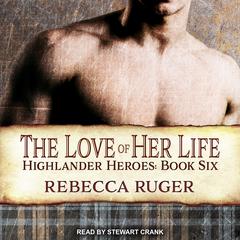 The Love of Her Life Audiobook, by Rebecca Ruger