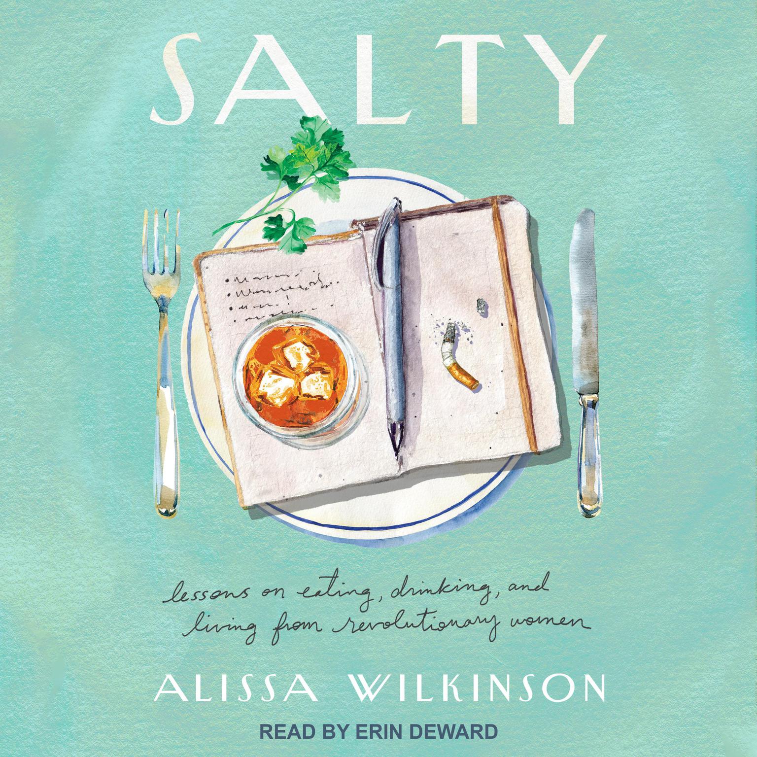 Salty: Lessons on Eating, Drinking, and Living from Revolutionary Women Audiobook, by Alissa Wilkinson