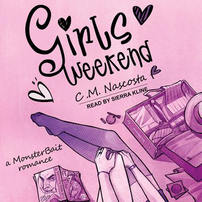 Girls Weekend: a Monster Bait Romance Audiobook, by C. M. Nascosta