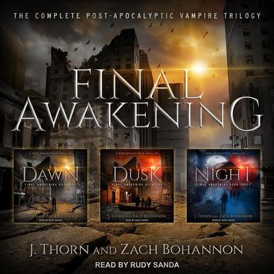 Final Awakening: The Complete Post-Apocalyptic Vampire Trilogy Audiobook, by J. Thorn