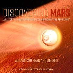 Discovering Mars: A History of Observation and Exploration of the Red Planet Audiobook, by Jim Bell