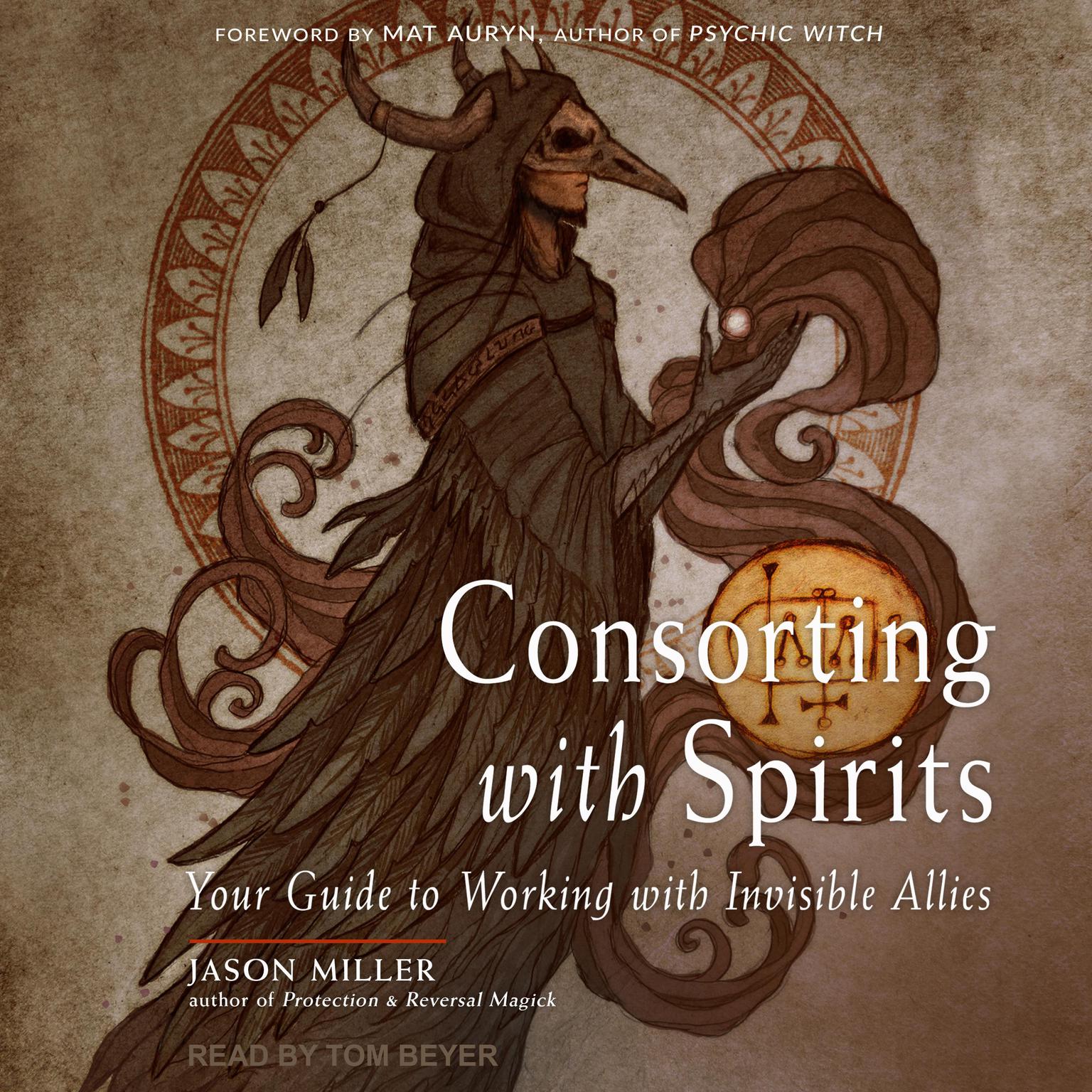 Consorting with Spirits: Your Guide to Working with Invisible Allies Audiobook, by Jason Miller