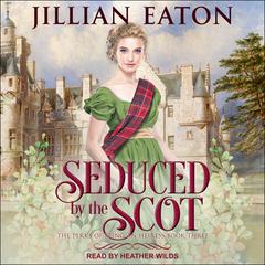Seduced by the Scot Audiobook, by Jillian Eaton