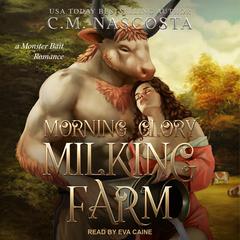 Morning Glory Milking Farm Audiobook, by C. M. Nascosta