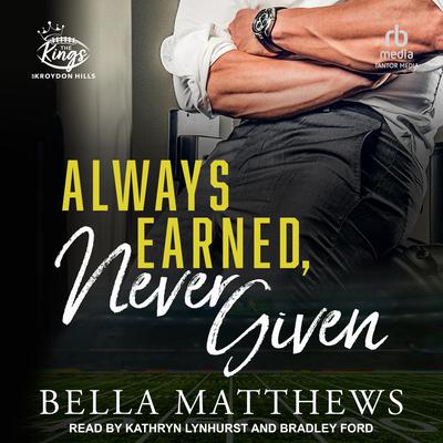 Always Earned, Never Given Audiobook, by Bella Matthews