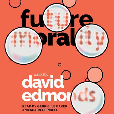 Future Morality Audiobook, by David Edmonds