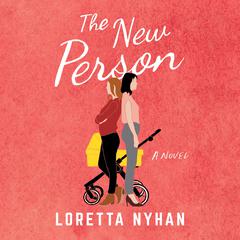 The New Person: A Novel Audiobook, by Loretta Nyhan