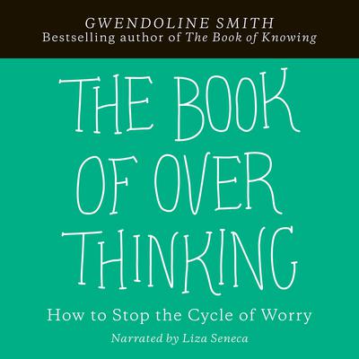 The Book of Overthinking: How to Stop the Cycle of Worry Audiobook, by 