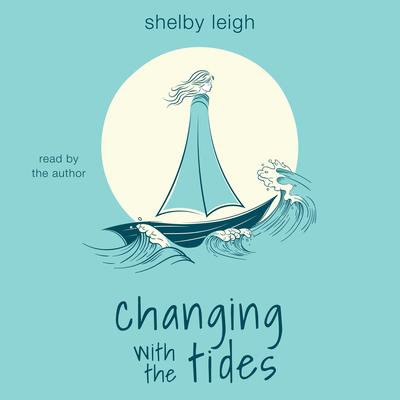 changing with the tides Audiobook, by Shelby Leigh