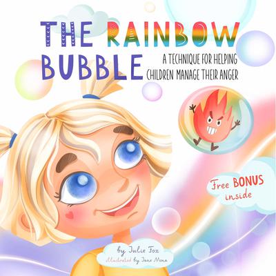 The Rainbow Bubble: A Technique for Helping Children Manage Their Anger Audiobook, by Julie Fox