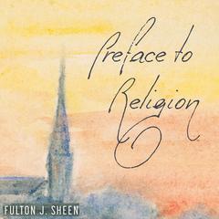 Preface to Religion Audiobook, by Fulton J. Sheen