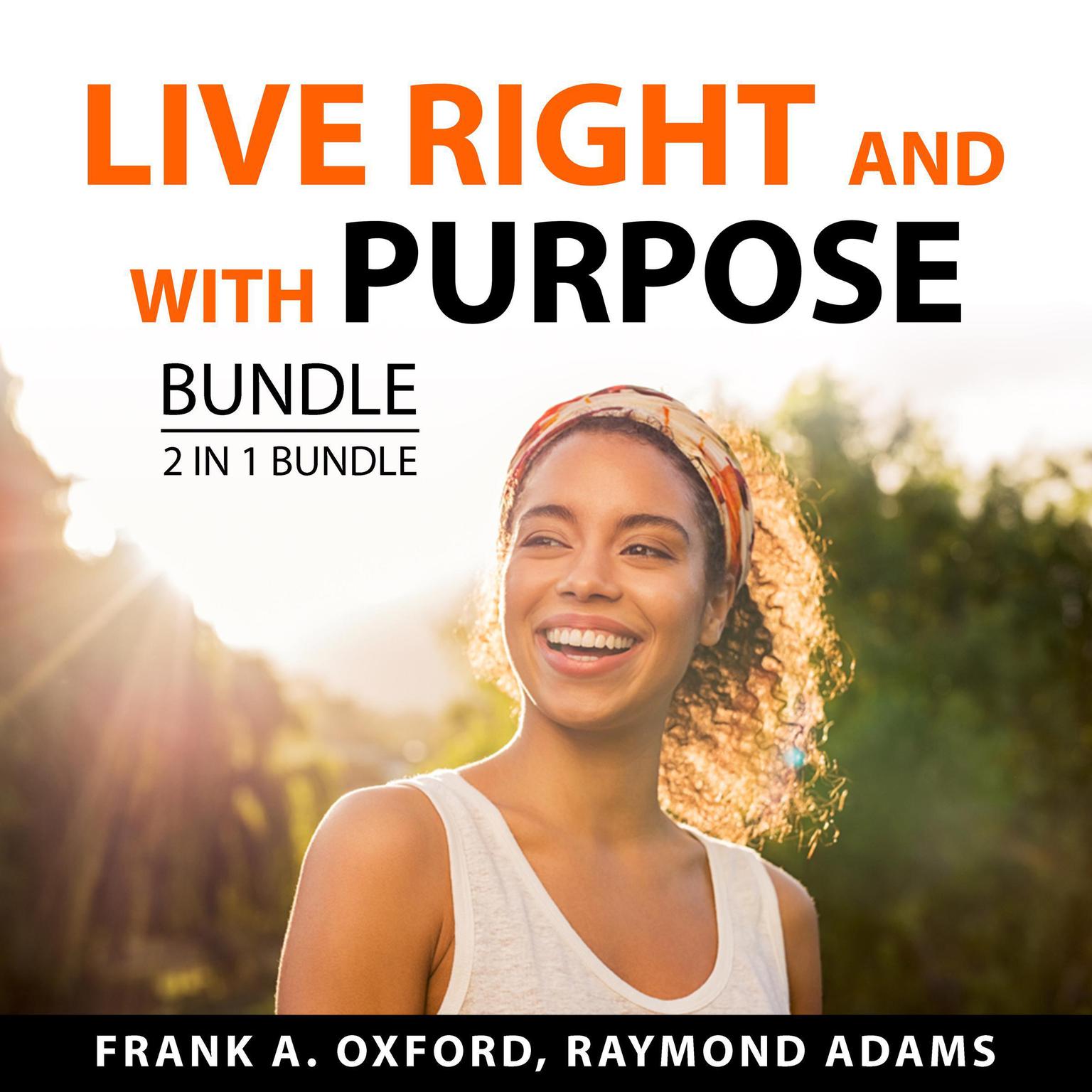 Live Right and With Purpose Bundle, 2 in 1 Bundle: Set for Life and Habits of Purpose Audiobook, by Frank A. Oxford