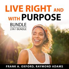 Live Right and With Purpose Bundle, 2 in 1 Bundle: Set for Life and Habits of Purpose Audiobook, by Frank A. Oxford