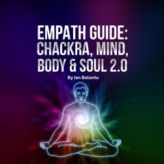 Empath Guide: Chackras, Mind, Body & Soul 2.0 Audiobook, by Ian Batantu