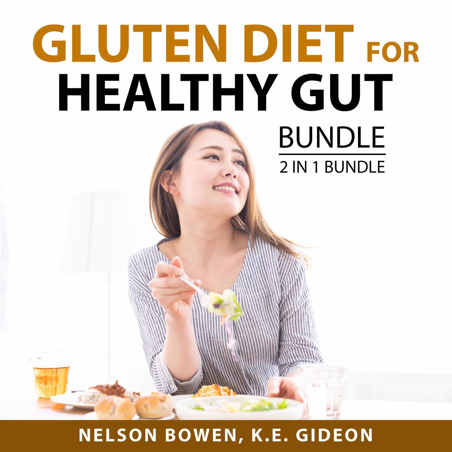 Gluten Diet for Healthy Gut Bundle, 2 in 1 Bundle: Love Your Gut and Gut Audiobook, by K.E. Gideon