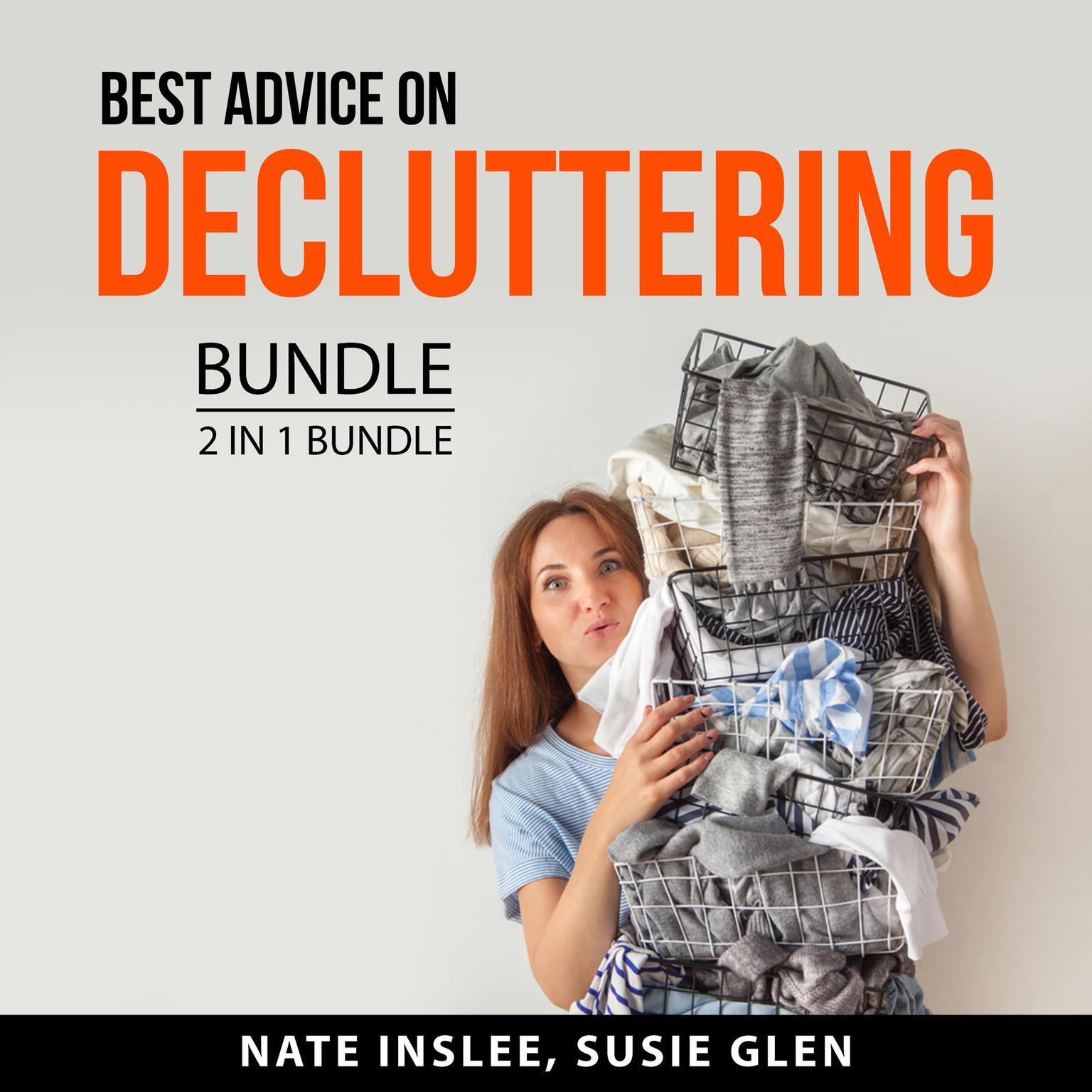 Best Advice on Decluttering Bundle, 2 in 1 Bundle: Real Life Organizing and Declutter Anything Audiobook, by Nate Inslee