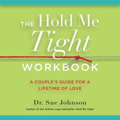 The Hold Me Tight Workbook: A Couple's Guide for a Lifetime of Love Audiobook, by 