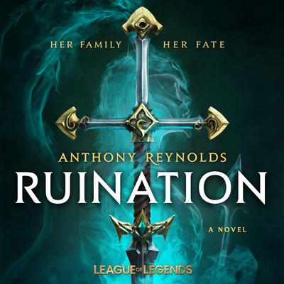 Ruination: A League of Legends Novel Audiobook, by Anthony Reynolds