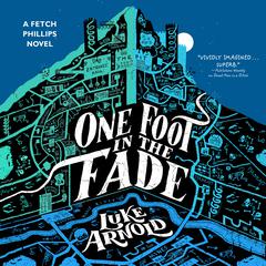 One Foot in the Fade Audiobook, by Luke Arnold