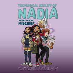 Middle School Mischief (The Magical Reality of Nadia #2) Audiobook, by Bassem Youssef