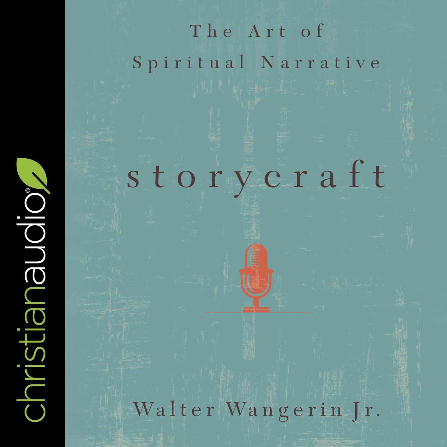 Storycraft: The Art of Spiritual Narrative Audiobook, by Walter Wangerin