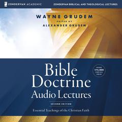 Bible Doctrine: Audio Lectures: Essential Teachings of the Christian Faith Audiobook, by Wayne A. Grudem